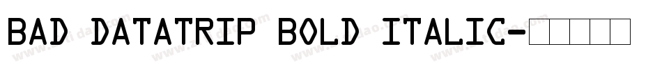 Bad DataTrip Bold Italic字体转换